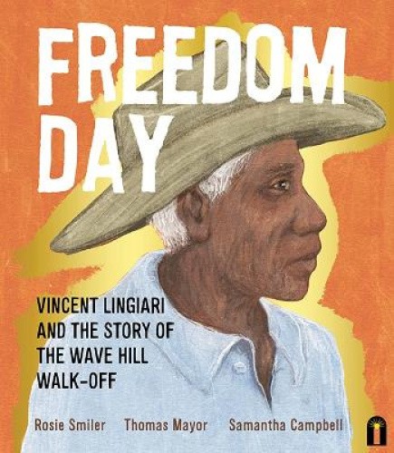 Freedom Day: Vincent Lingiari and the Story of the Wave Hill Walk-Off: Vincent
