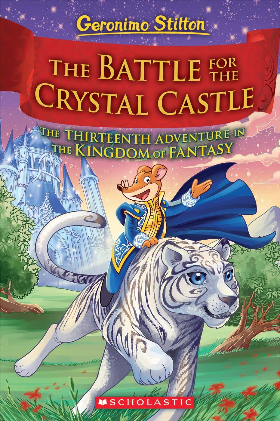 The Battle for Crystal Castle (Geronimo Stilton and the Kingdom of Fantasy #…