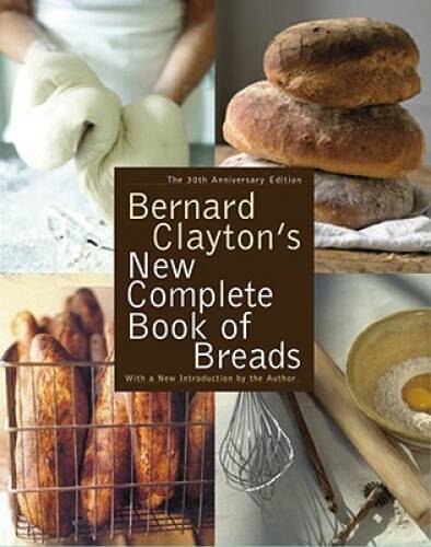 Bernard Clayton’s New Complete Book of Breads – Hardcover – GOOD