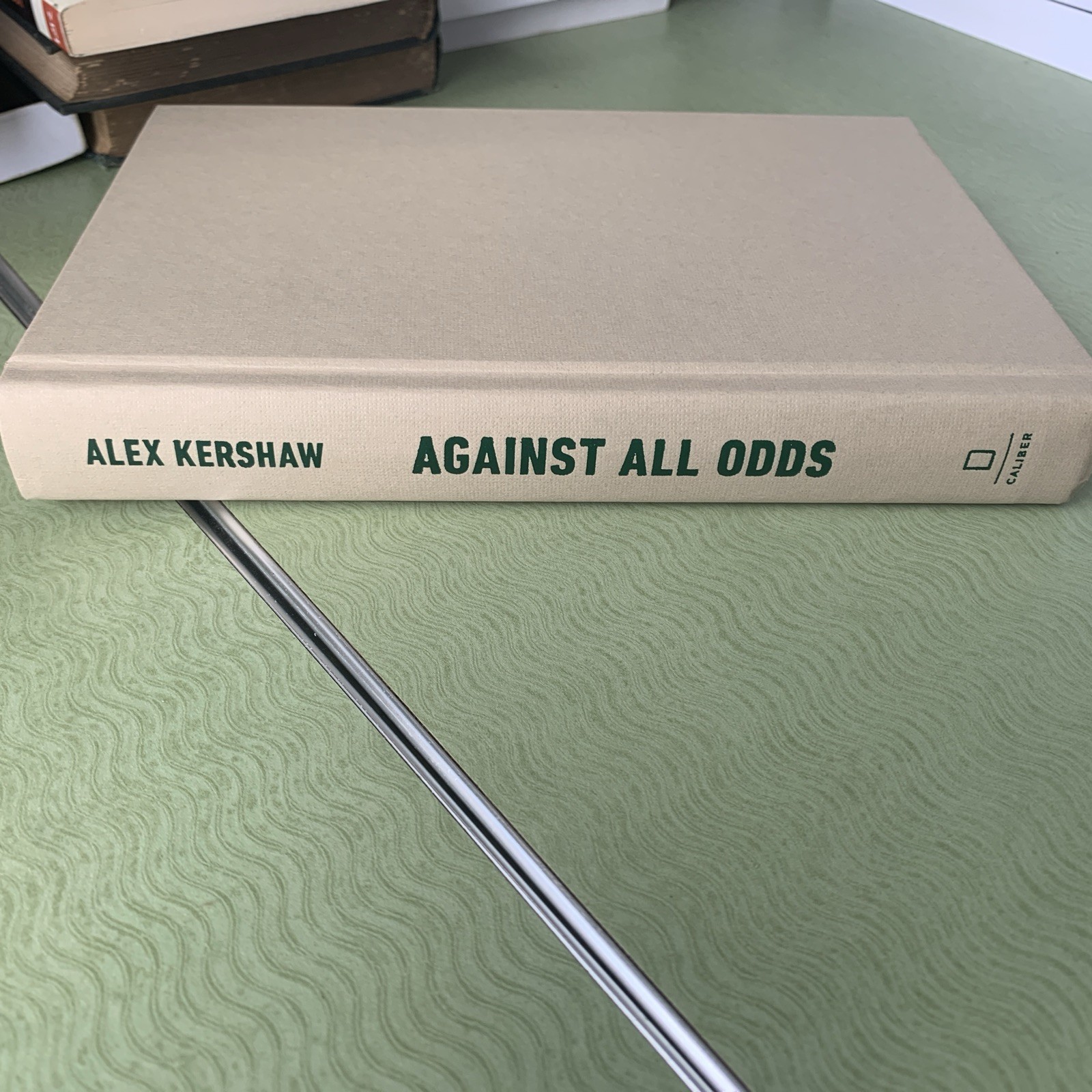 Against All Odds By Alex Kershaw, 1st Edition/1st Printing, 2022, Signed