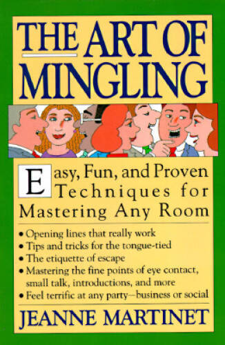 The Art of Mingling: Easy, Fun and Proven Techniques for Mastering A – GOOD