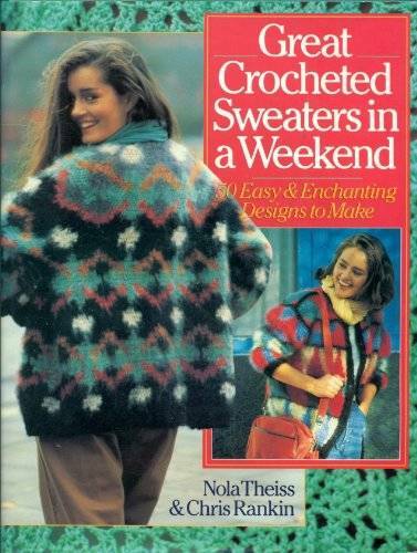 Great Crocheted Sweaters in a Weekend50 Easy and Enchanting Designs – GOOD