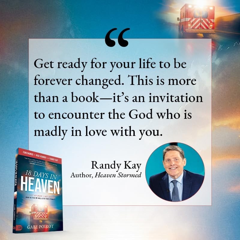18 Days in Heaven : I Left My Body. I Met Jesus. What He Told Me Will Wreck You