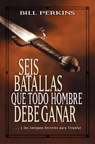 SEIS BATALLAS QUE TODO HOMBRE DEBE GANAR: . . . Y LOS By Bill Perkins **Mint**