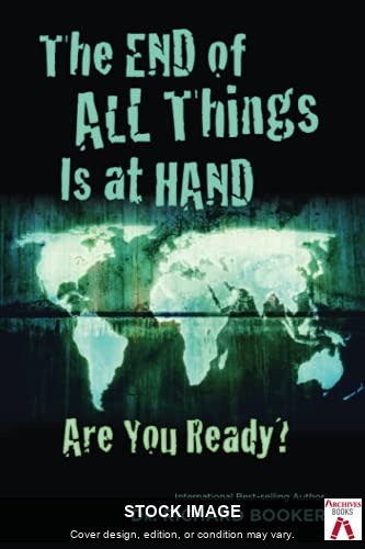 End Of All Things Is At Hand: Are You Ready? by Richard Booker Bridge-Logos Pub