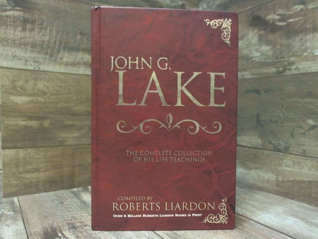 John G Lake: Complete Collection Of His Teaching by LAKE JOHN G Whitaker House