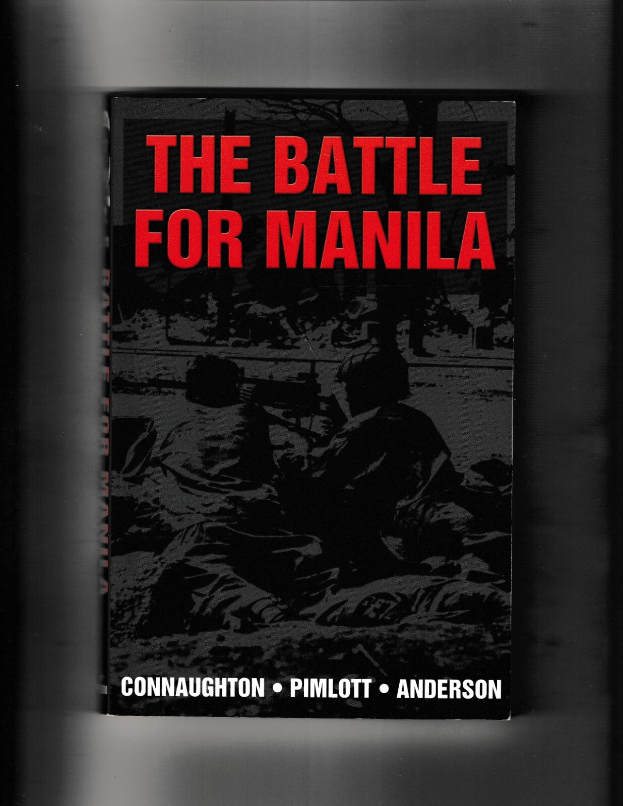 The Battle for Manila by John Pimlott; Richard Connaughton; Duncan Anderson 2002