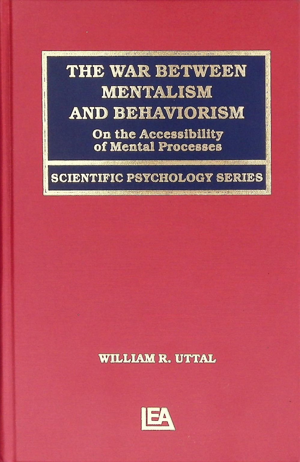 The War Between Mentalism and Behaviorism Uttal 2000 First Print Psychology LEA