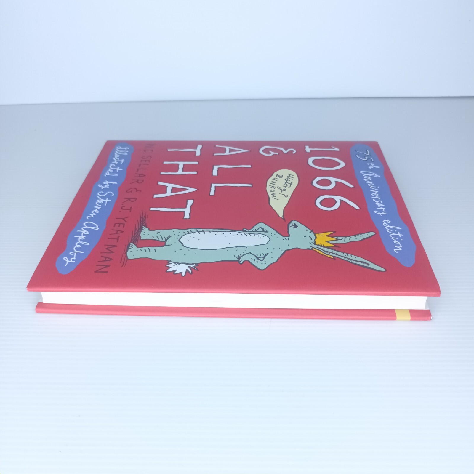 1066 & All That by W.C. Sellar & R.J. Yeatman. 75th Anniversary Edition. HC.