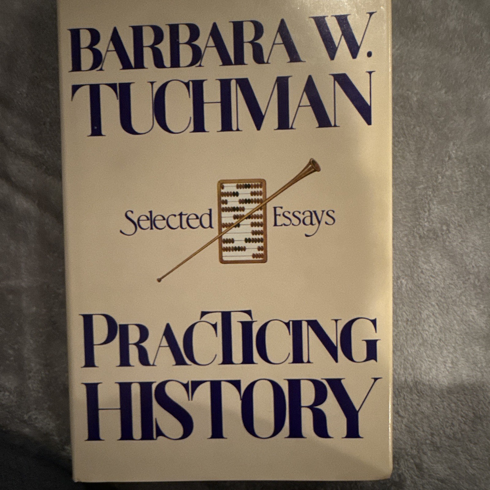 Barbara W. Tuchman Selected Essays: Practicing History HC, Knopf, 1981 DJ