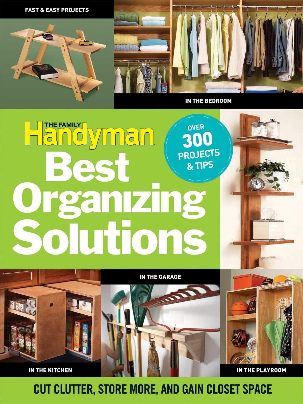 The Family Handyman’s Best Organizing Solutions: Cut Clutter, Store More, an…