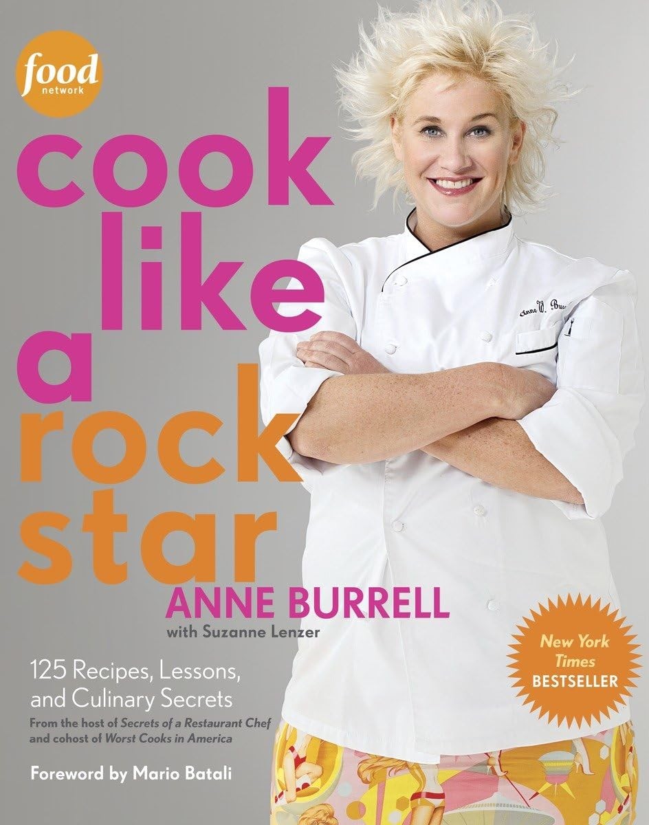Cook Like a Rock Star: 125 Recipes, Lessons, and Culinary Secrets: A Cookboo…