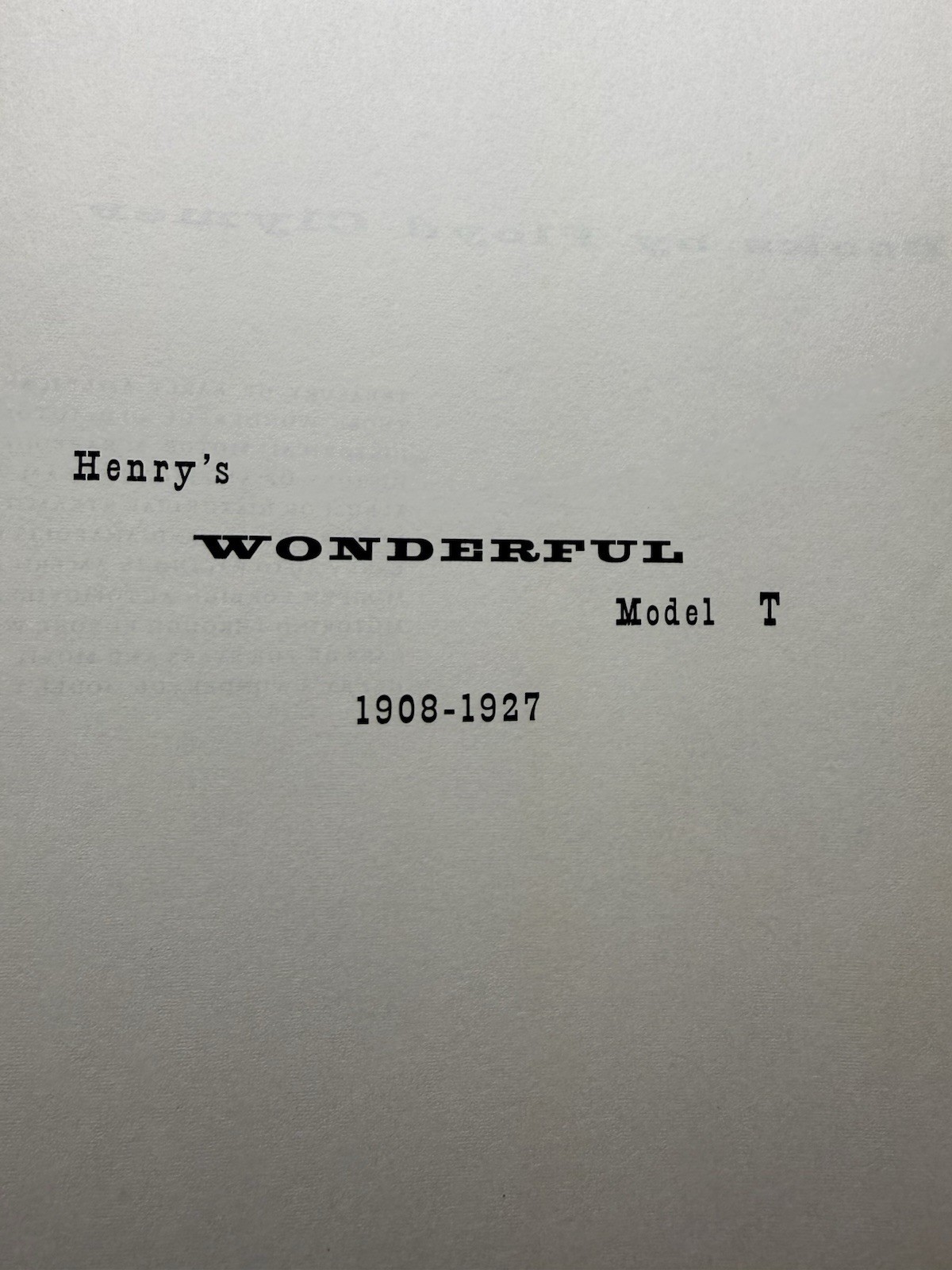 Henry’s Wonderful Model T 1908-1927 : By Floyd Clymer 1st Ed. (1955, Hardcover)