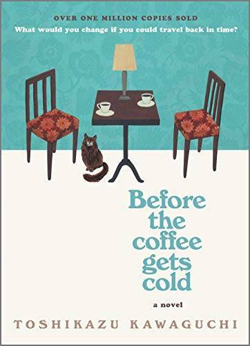 Before the Coffee Gets Cold: A Novel – Hardcover By Kawaguchi, Toshikazu – GOOD