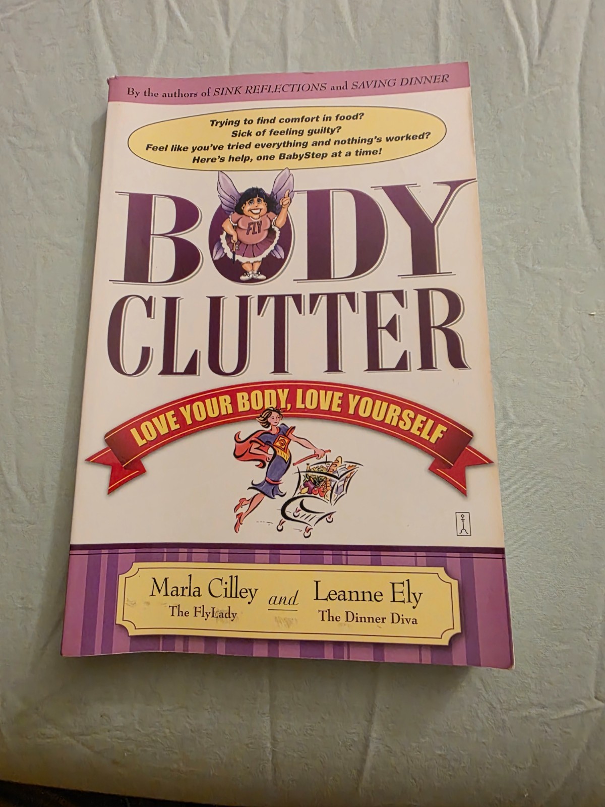 Body Clutter : Love Your Body, Love Yourself by Marla Cilley and Leanne Ely…
