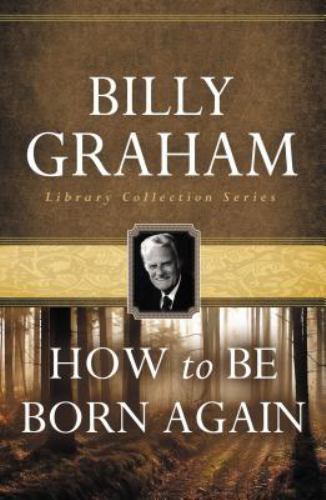 How To Be Born Again – 9780849931604, Billy Graham, paperback