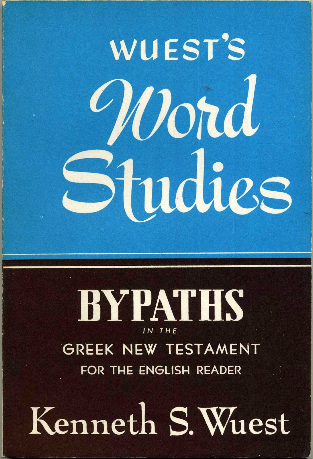 Wuest’s Word Studies: Bypaths in the Greek New Testament for English Readers