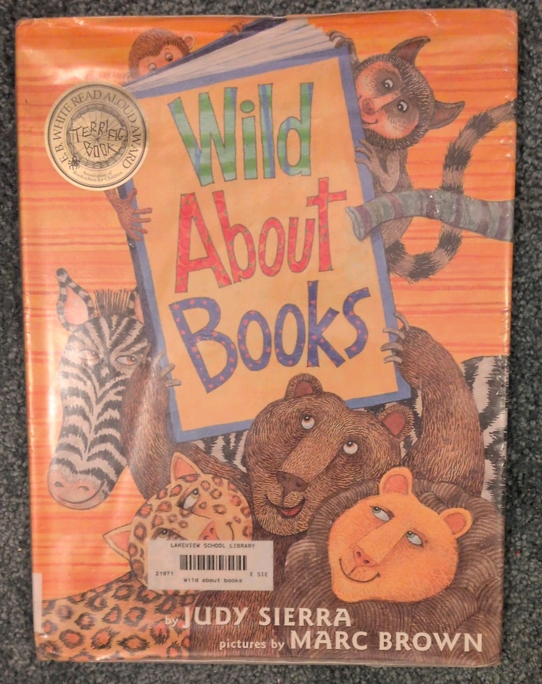 Wild About Books by Judy Sierra -Hardrdcover w/ Dust Jacket E B White Award