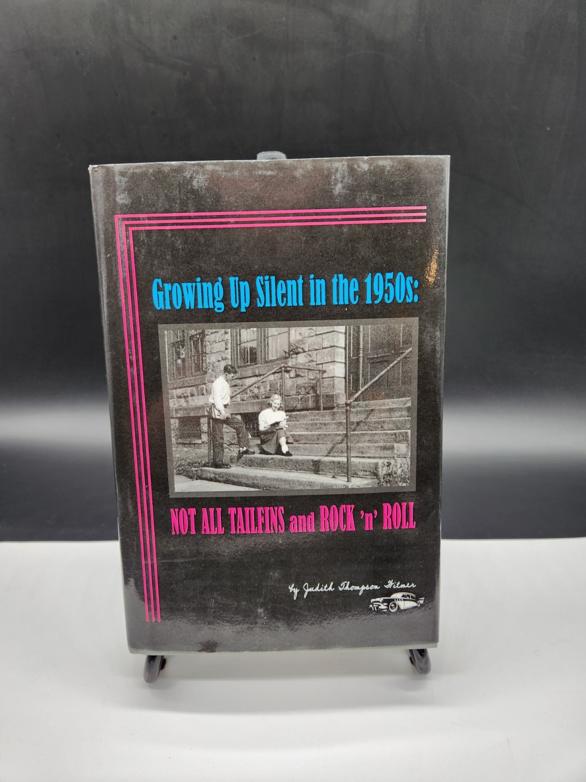 Growing Up Silent in the 1950s: Not All Tailfins and Rock ’n‘ Roll by Witmer