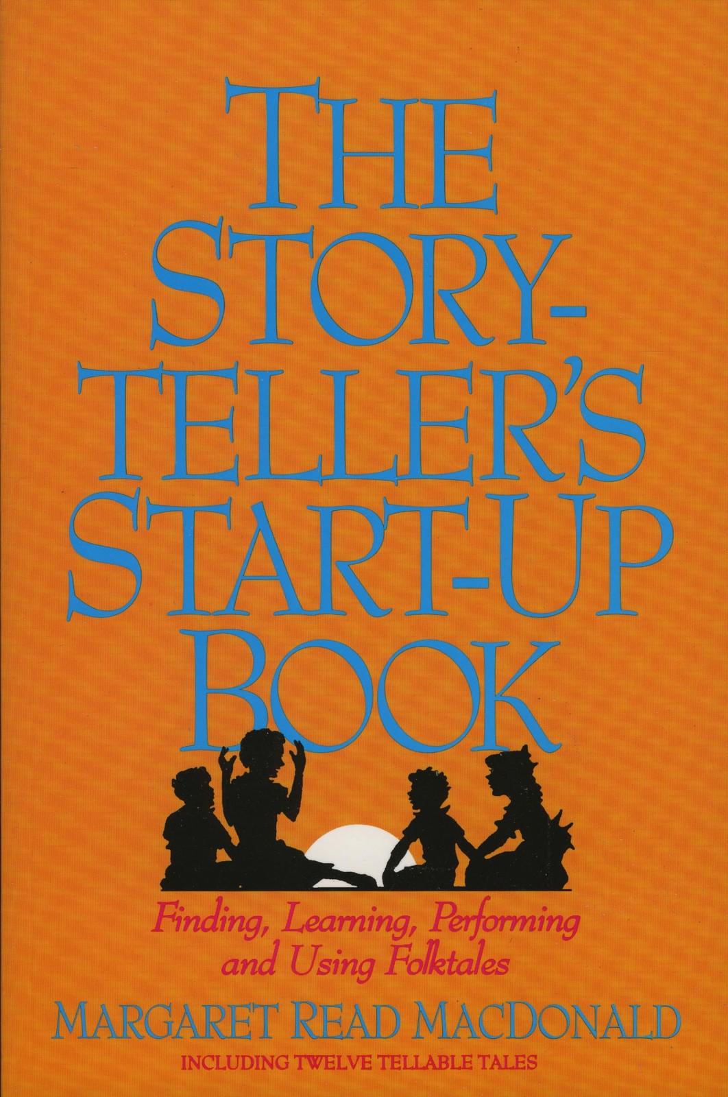 The Storyteller’s Start-Up Book: Finding, Learning, Performing and Using Fol…