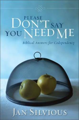 Please Don’t Say You Need Me: Biblical Answers for Codependency – GOOD