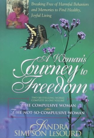 A Woman’s Journey to Freedom: Breaking Free of Harmful Behaviors and Memorie…