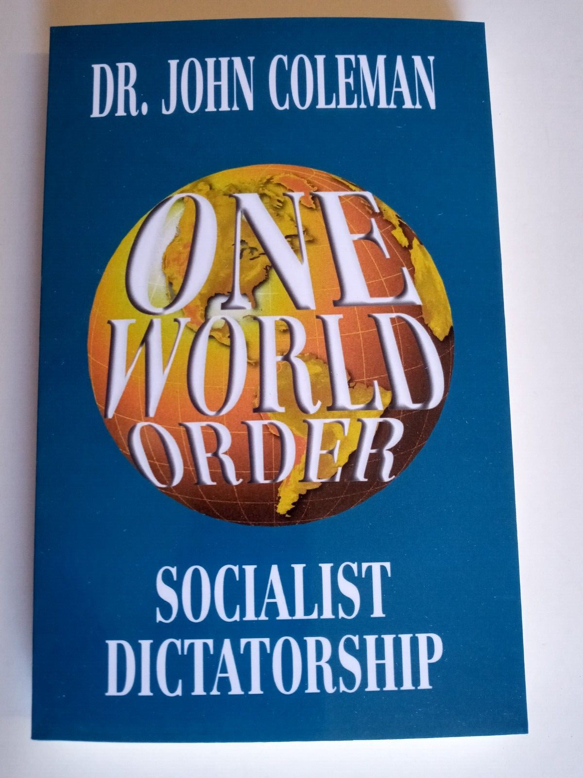 One World Order : Socialist Dictatorship by John Coleman (1998, Trade Paperback)