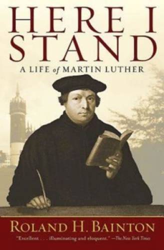 Here I Stand: A Life of Martin Luther – Paperback – VERY GOOD
