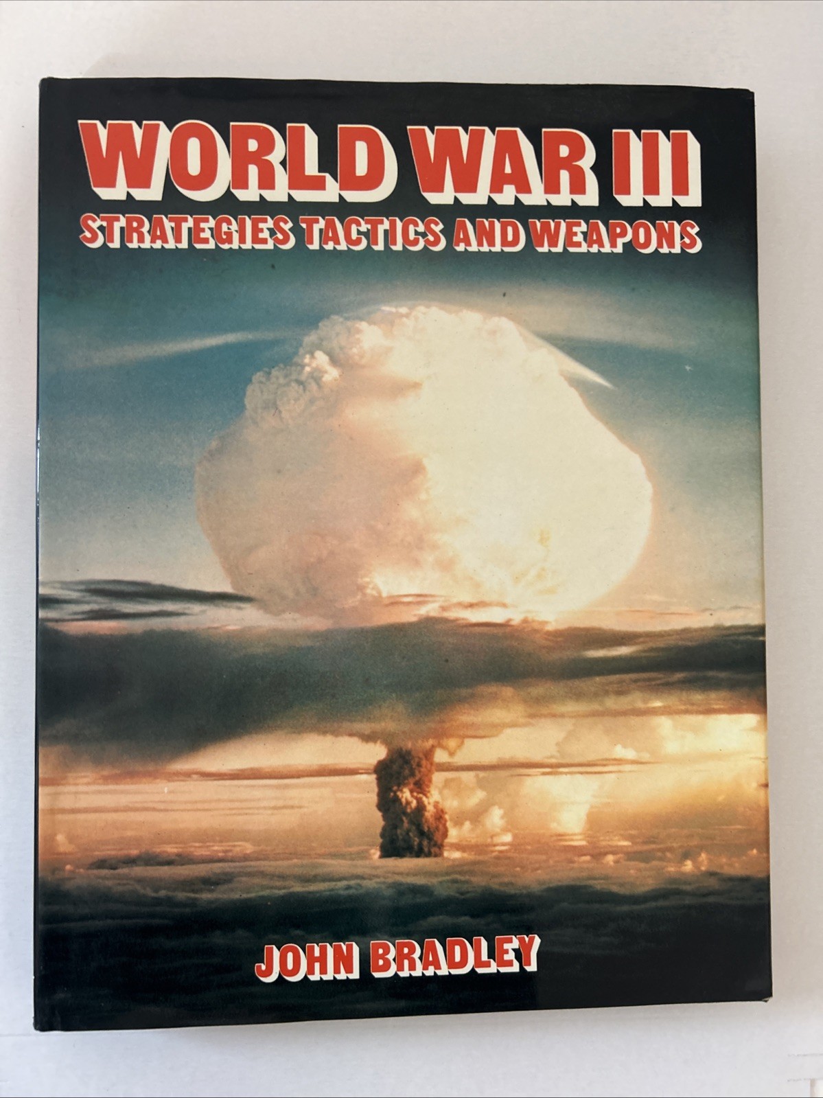World War III: Strategies Tactics and Weapons John Bradley [HC DJ] – New