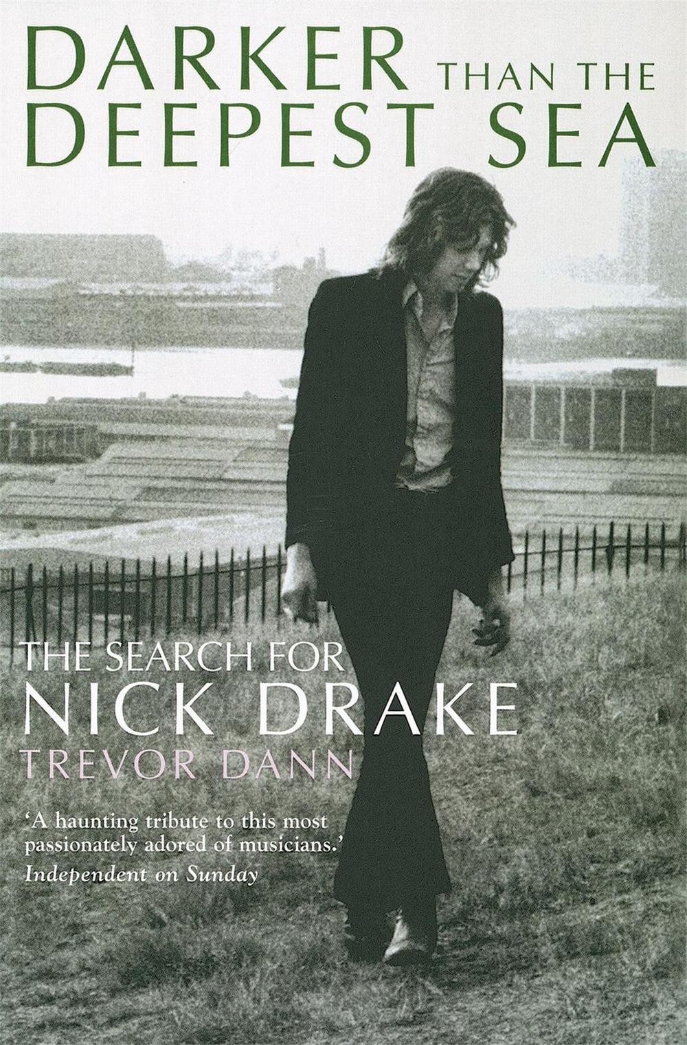 Darker Than The Deepest Sea: The Search for Nick Drake by Trevor Dann (English)
