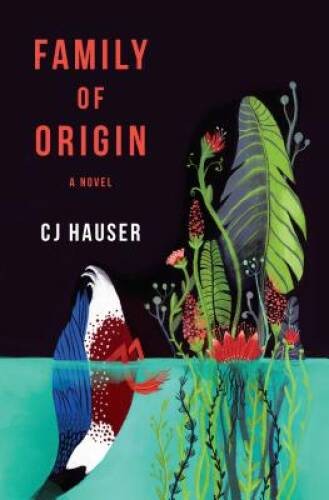 Family of Origin: A Novel – Hardcover By Hauser, CJ – VERY GOOD
