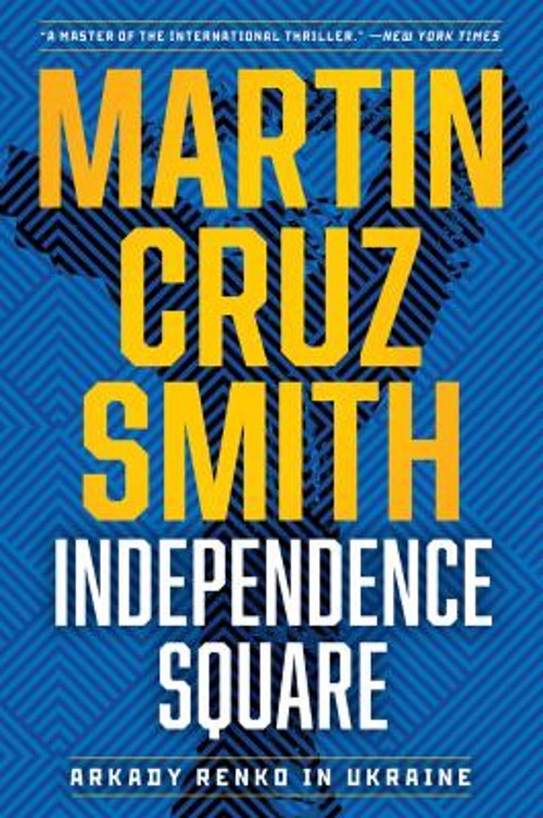 Independence Square : Arkady Renko in Ukraine Hardcover Martin Cr