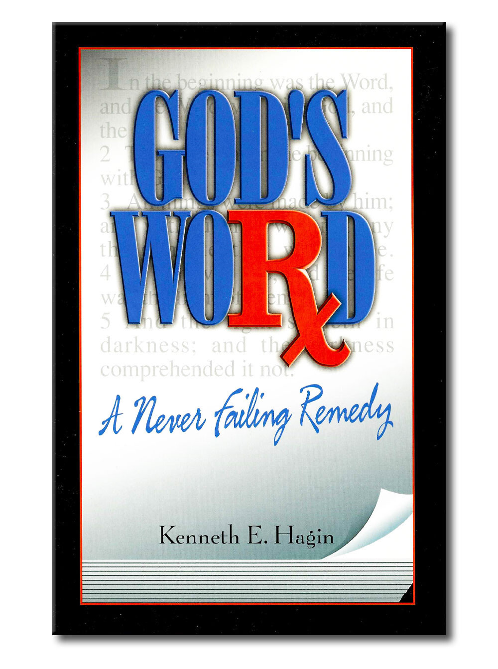 God’s Word: A Never Failing Remedy – by Kenneth E Hagin, Sr.