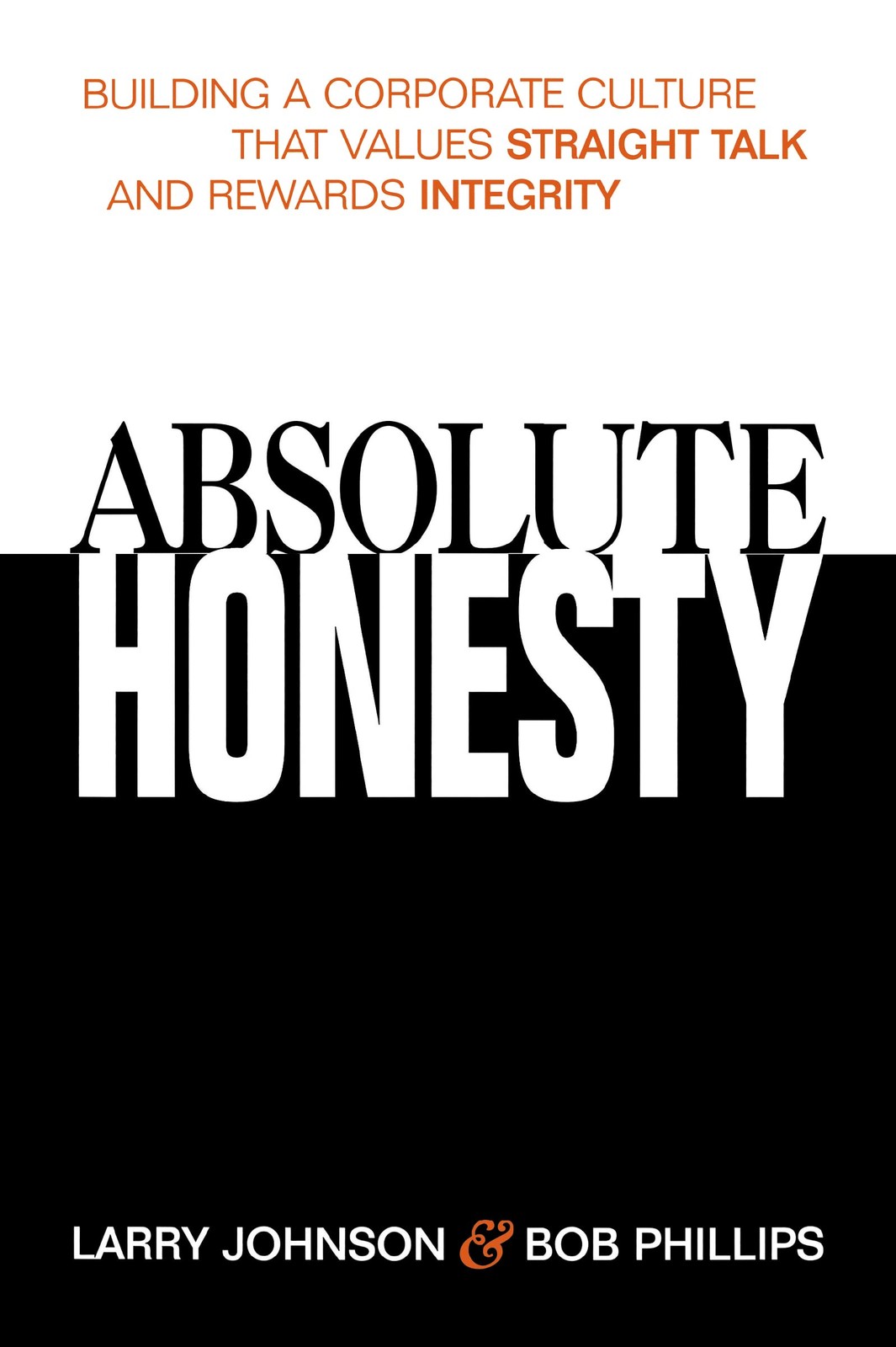 Absolute Honesty: Building a Corporate Culture That Values Straight Talk and…