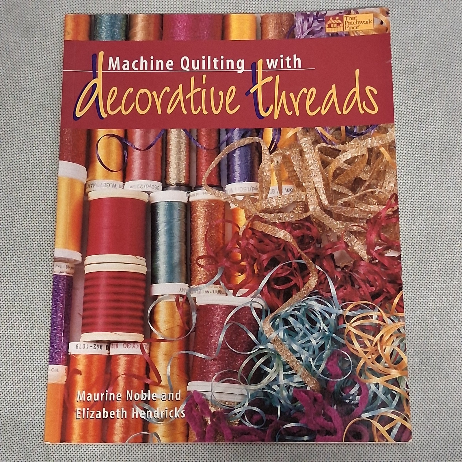 Machine Quilting with Decorative Threads by Noble and Hendricks 88 Pages