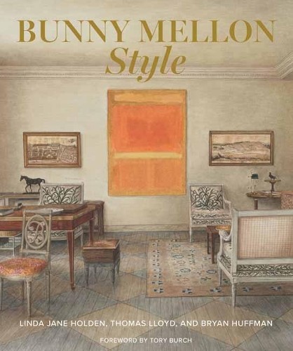 Bunny Mellon Style: Nothing Should Be …, Thomas Lloyd