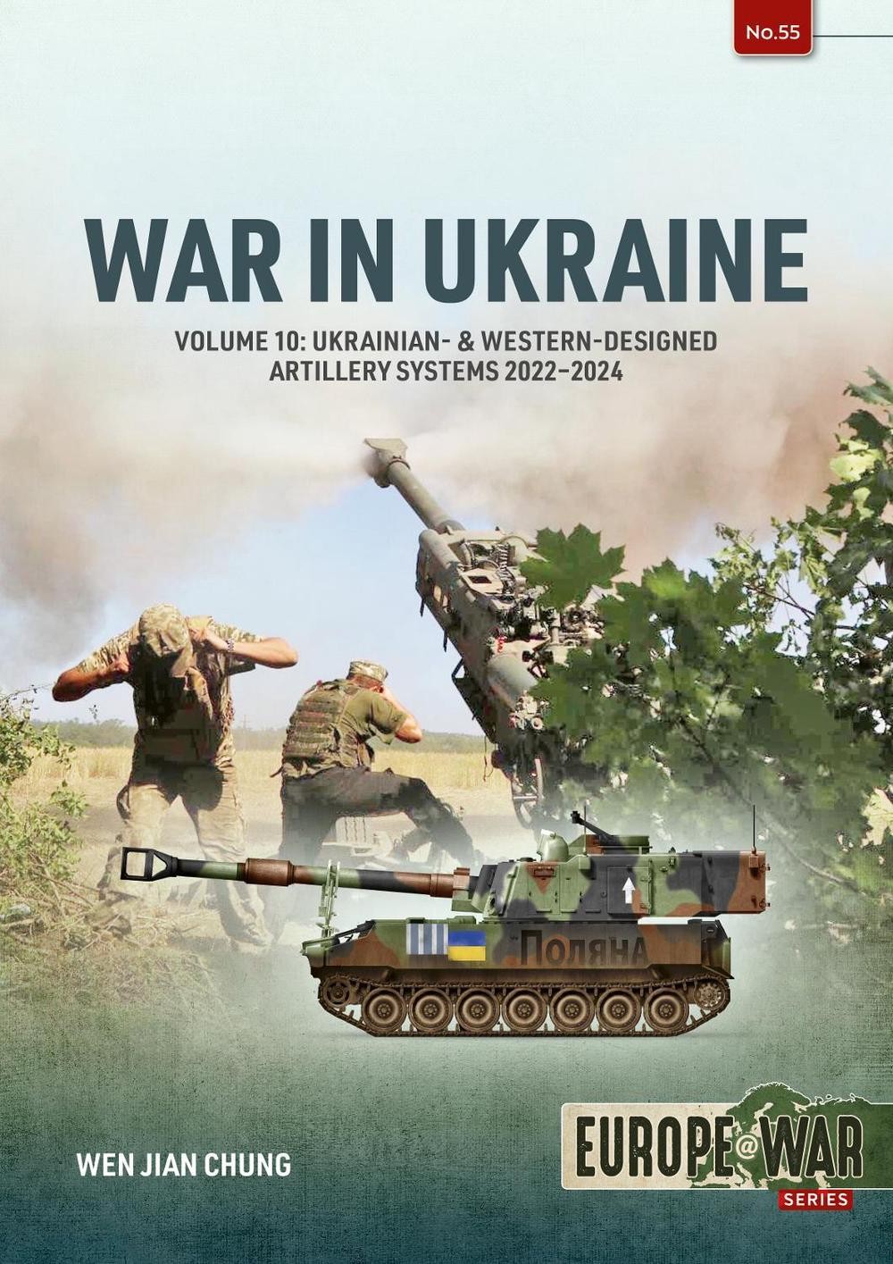 War in Ukraine Volume 10: Ukrainian- & Western-Designed Artillery Systems, 2022-