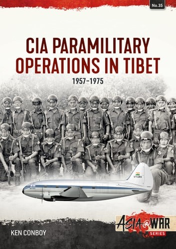CIA Paramilitary Operations in Tibet: 1957-1974 (Asia@War) – Conboy, Ken