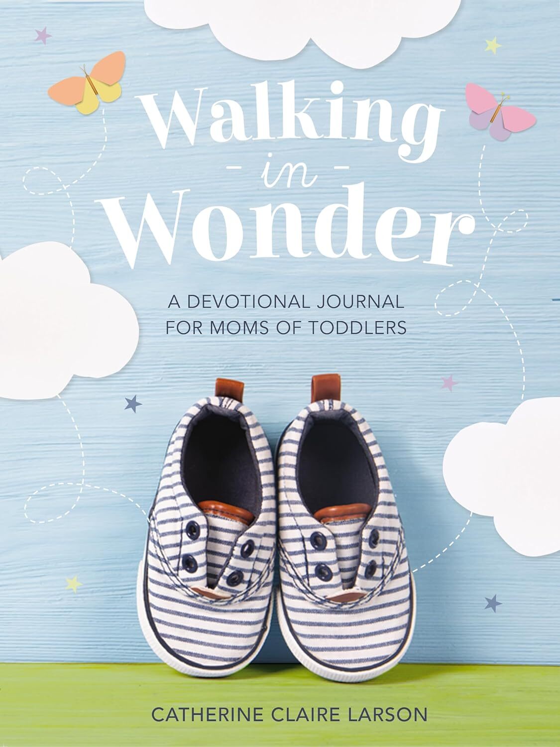 Walking in Wonder: A Devotional Journal for Moms of Toddlers – Catherine Claire