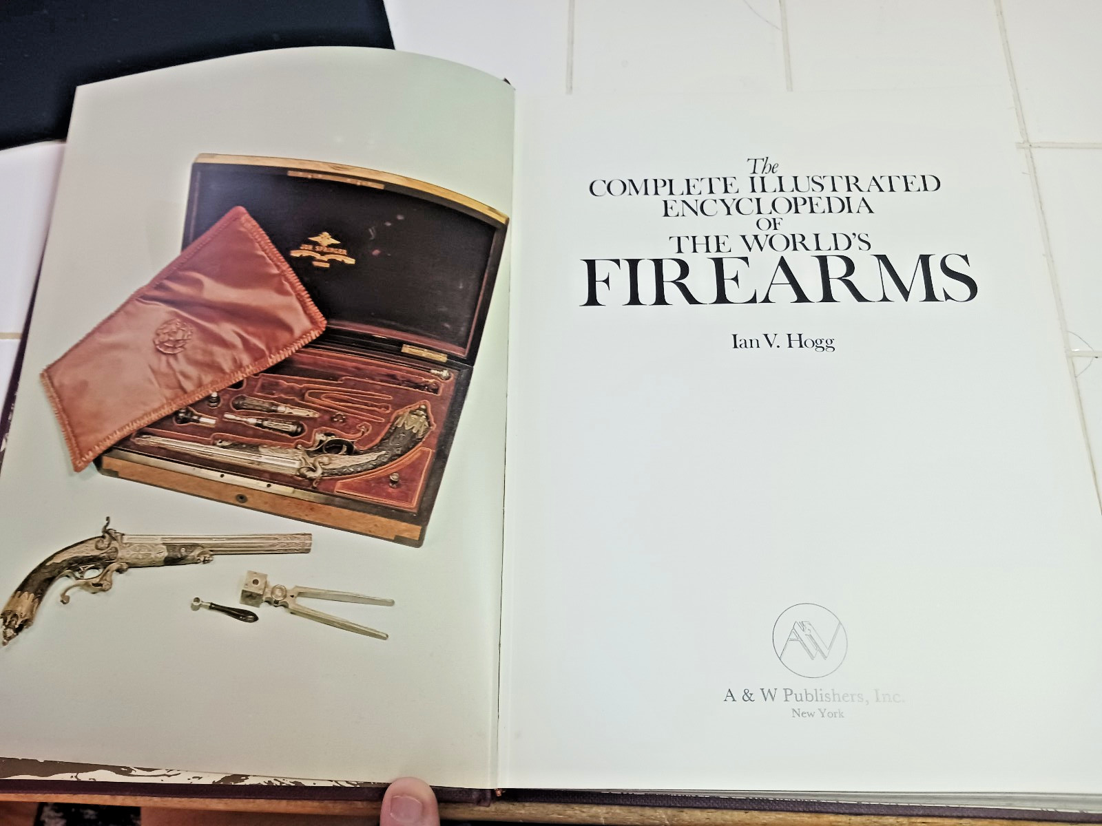 The Complete Illustrated Encyclopedia of the World’s Firearms by Ian V. Hogg
