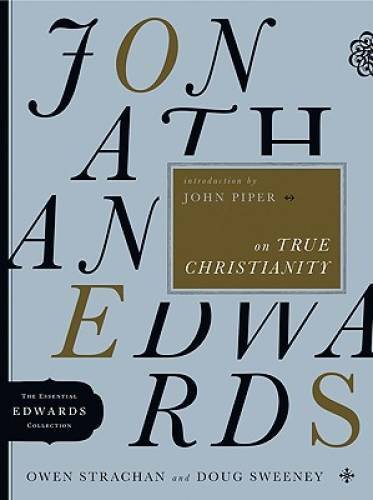 Jonathan Edwards on True Christianity (The Essential Edwards Collection) – GOOD