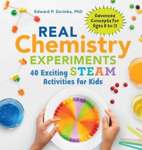 Real Chemistry Experiments: 40 Exciting STEAM Activities for Kids – GOOD