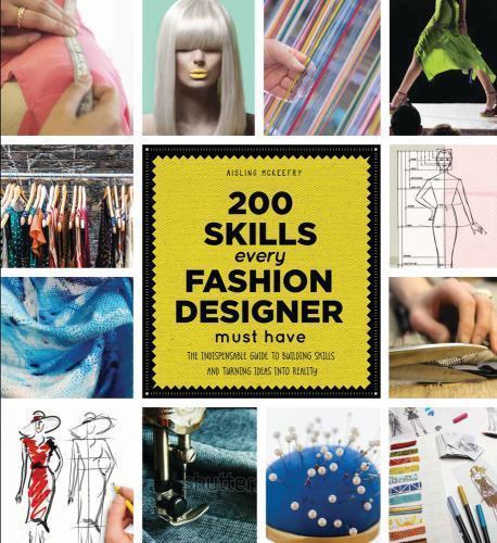 200 Skills Every Fashion Designer Must Have: The Indispensable Guide to…