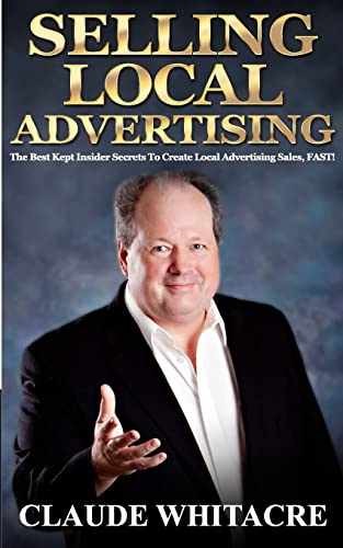 Selling Local Advertising: The Best – Paperback, by Whitacre Claude – Very Good