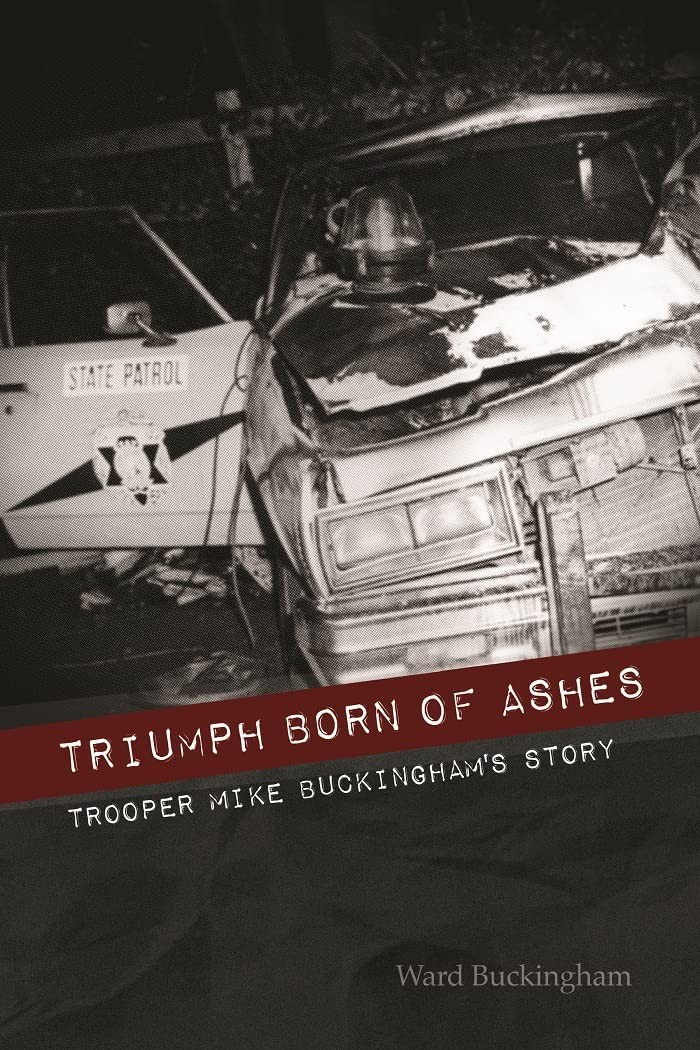 Triumph Born of Ashes: Trooper Mike Buckingham’s Story – paperback Bucking…