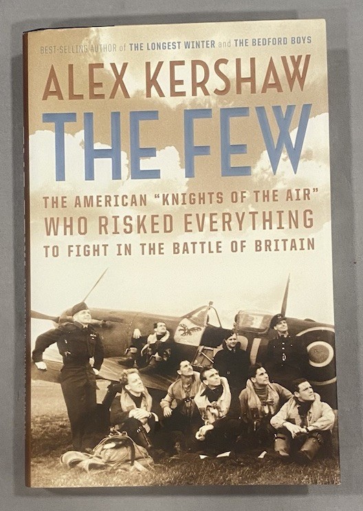 The Few: The American „Knights of the of the Air” by Alex Kershaw 2006 Hardcover