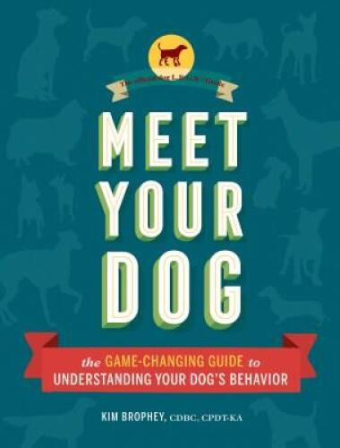 Meet Your Dog: The Game-Changing Guide to Understanding Your Dogs B – GOOD