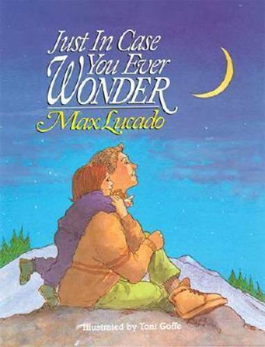 Just In Case You Ever Wonder – Hardcover By Lucado, Max – VERY GOOD