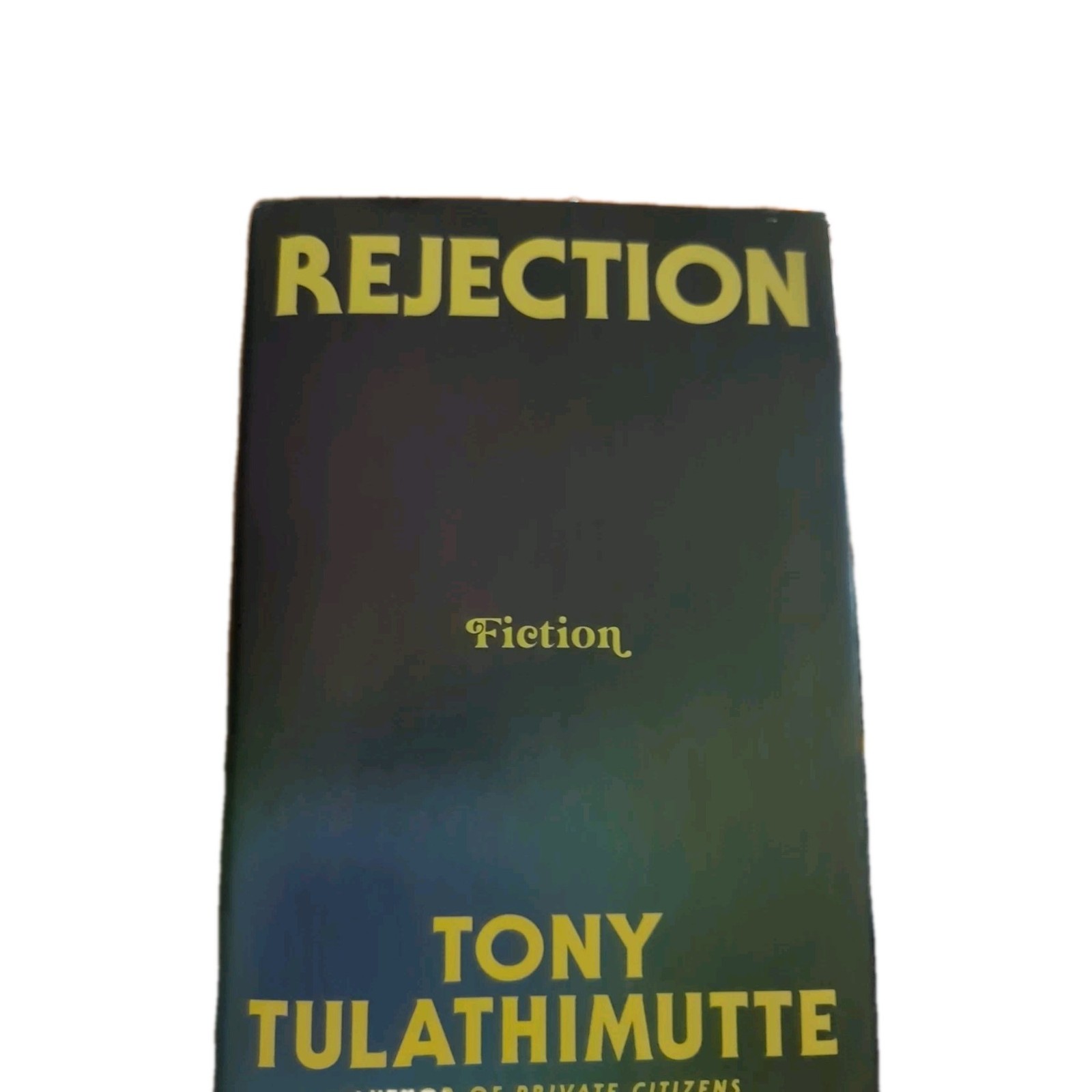 Rejection: Fiction By Tony Tulathimutte Hcdj