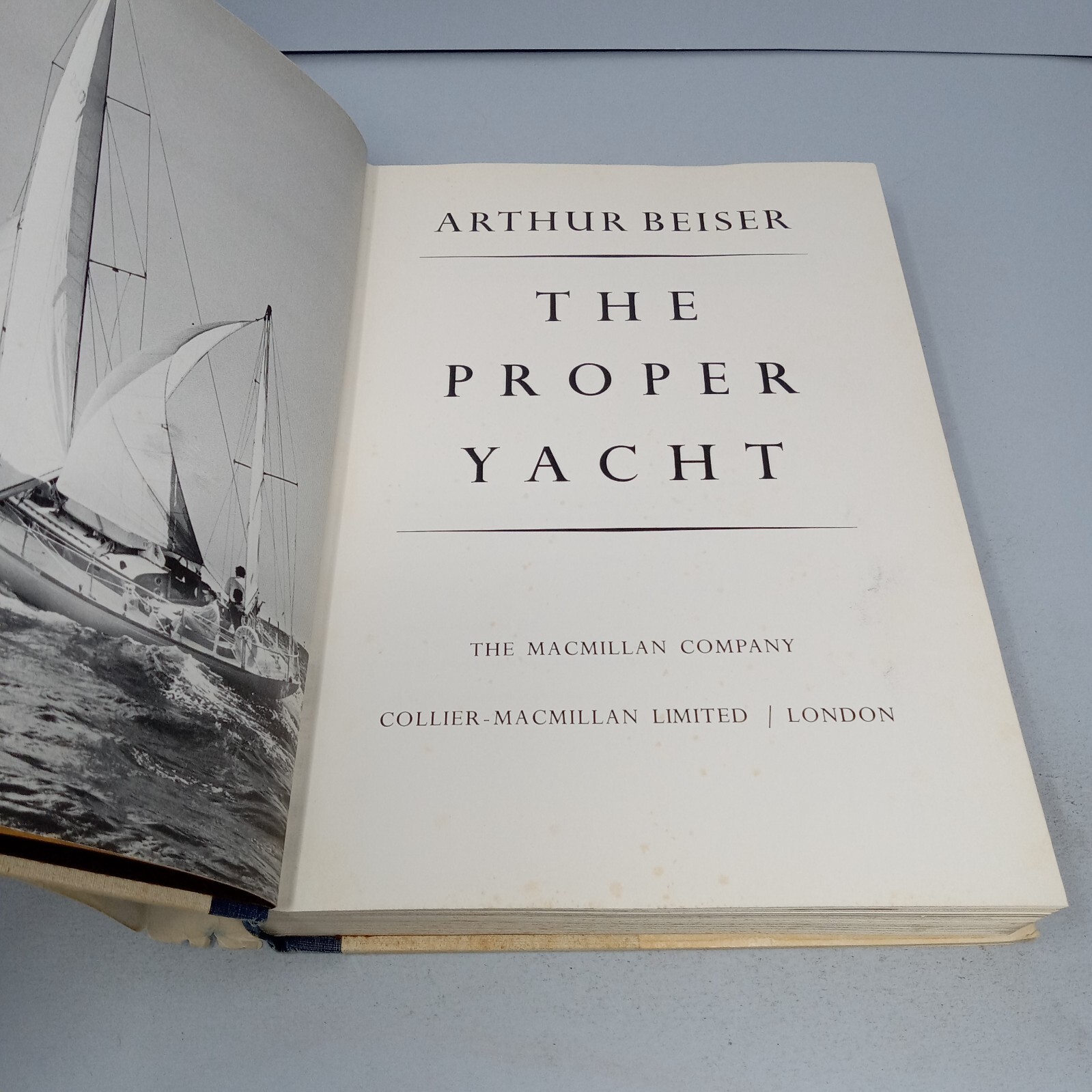 The Proper Yacht: 1970 Macmillan Company Hardcover by Arthur Beiser